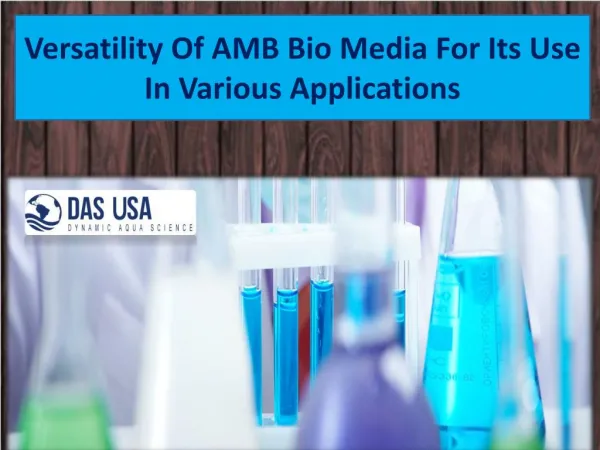 Versatility Of AMB Bio Media For Its Use In Various Applications