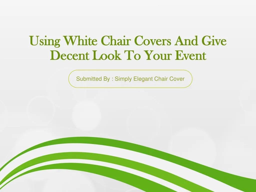using white chair covers and give decent look to your event