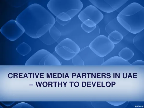 CREATIVE MEDIA PARTNERS IN UAE – WORTHY TO DEVELOP