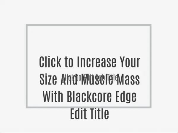 Increase Your Size And Muscle Mass With Blackcore Edge