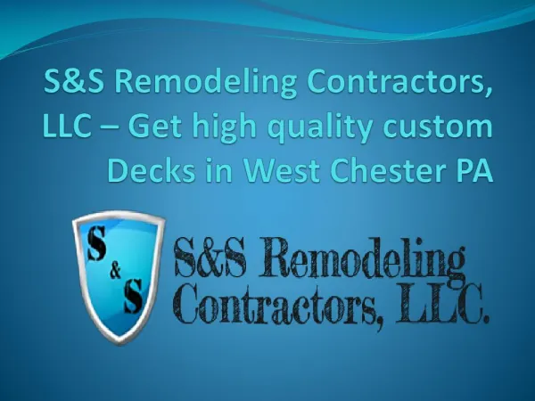 S&S Remodeling Contractors, LLC – Get high quality custom Decks in West Chester PA
