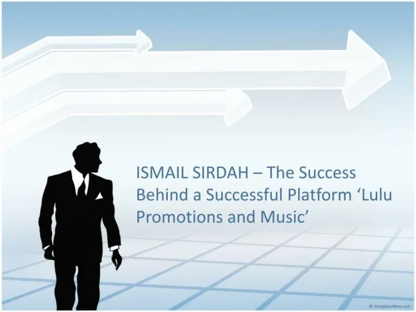 ISMAIL SIRDAH – The Success Behind a Successful Platform ‘Lulu Promotions and Music’