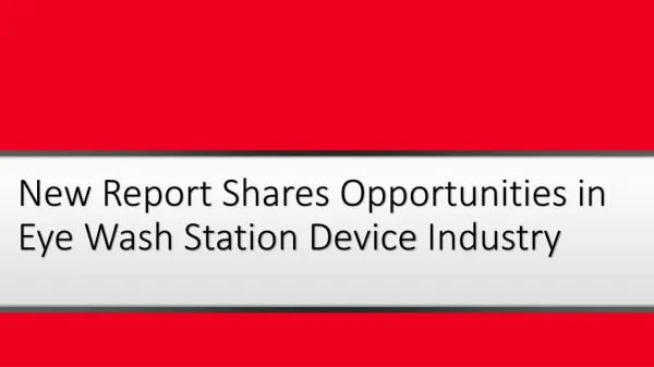 New Report Shares Opportunities in Eye Wash Station Device Industry