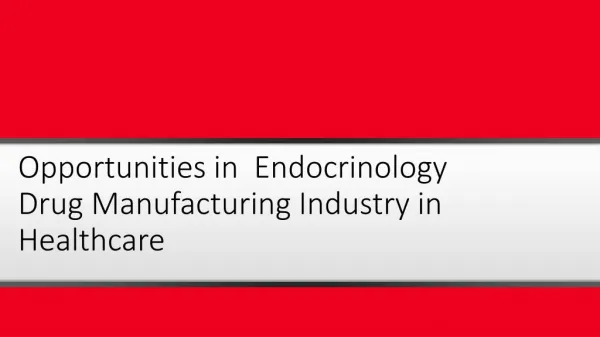 Opportunities in Endocrinology Drug Manufacturing Industry in Healthcare