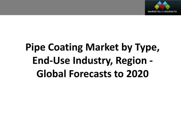 Pipe Coating Market worth 11.63 Billion USD by 2020