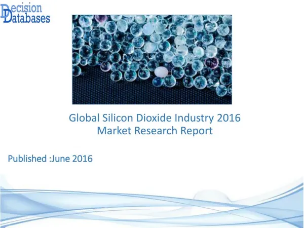 Silicon Dioxide Market Analysis 2016 Development Trends
