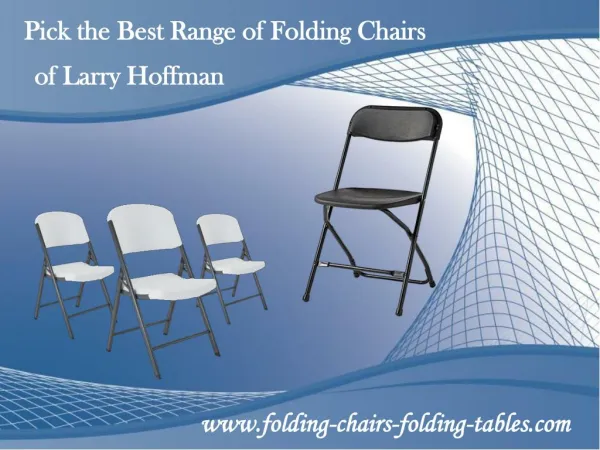 Pick the Best Range of Folding Chairs of Larry Hoffman