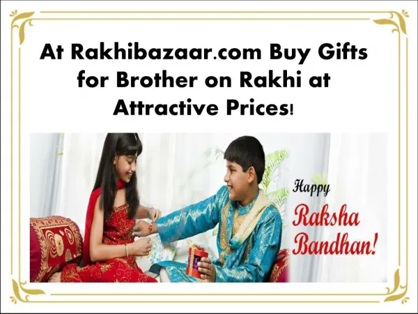 At Rakhibazaar.com Buy Gifts for Brother on Rakhi at Attractive Prices!