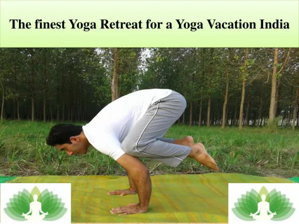 The finest Yoga Retreat for a Yoga Vacation India