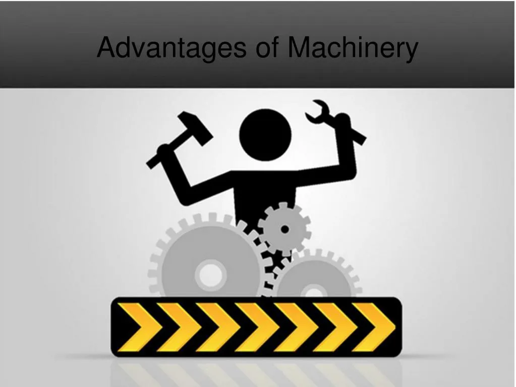 advantages of machinery