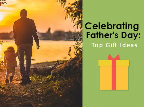 Celebrating Father's Day :Top Gift Ideas