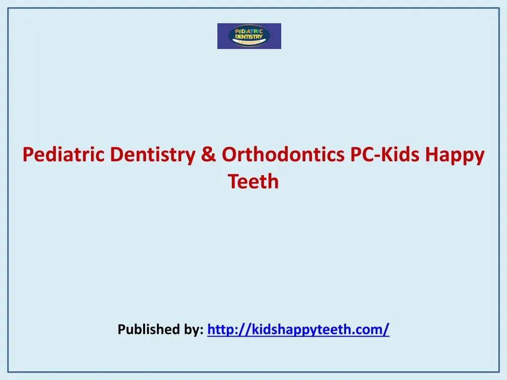 pediatric dentistry orthodontics pc kids happy teeth published by http kidshappyteeth com