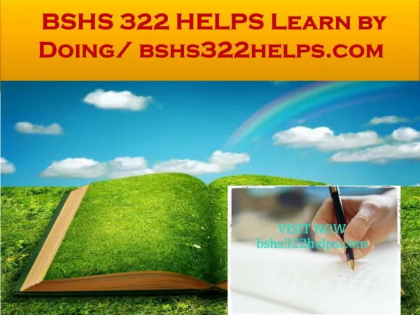 BSHS 322 HELPS Learn by Doing/ bshs322helps.com