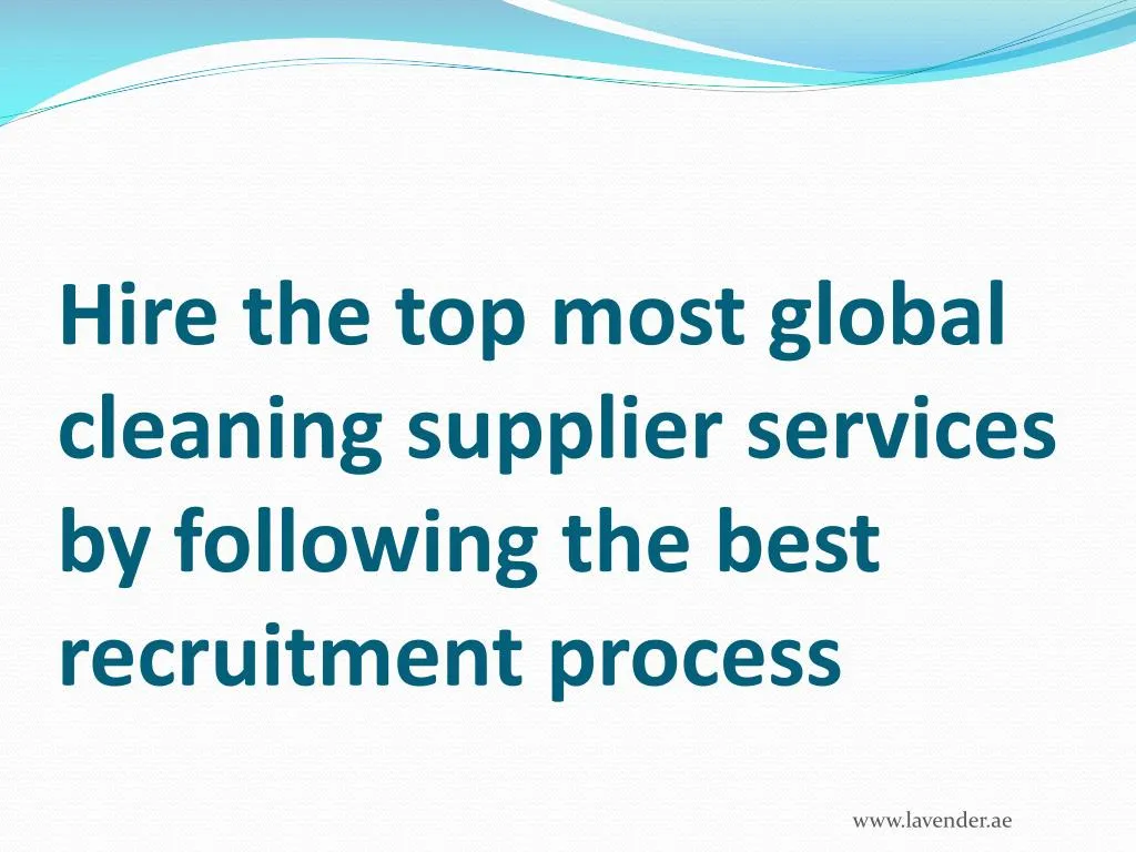 hire the top most global cleaning supplier services by following the best recruitment process