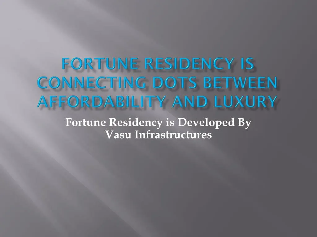 fortune residency is connecting dots between affordability and luxury