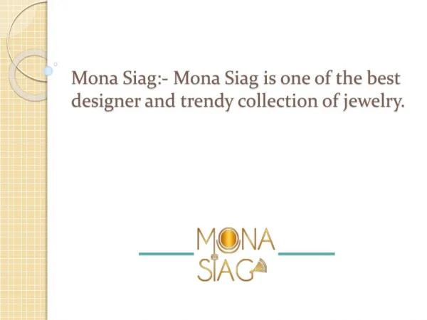 Mona Siag is one of the best designer and trendy collection of jewelry