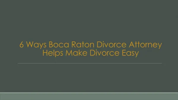 6 Ways Boca Raton Divorce Attorney Helps Make Divorce Easy