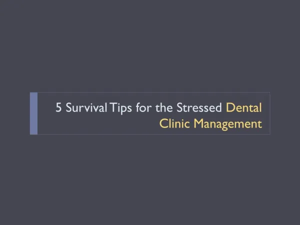 5 Survival Tips for the Stressed Dental Clinic Management