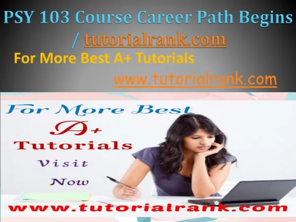 PSY 103 Course Career Path Begins / tutorialrank.com