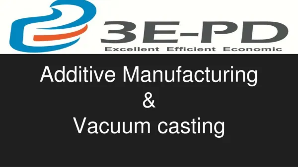 Additive Manufacturing & Vacuum casting