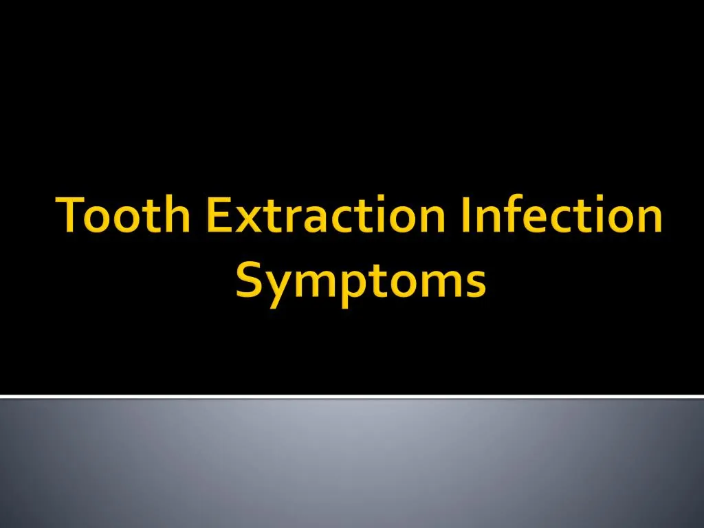 tooth extraction infection symptoms