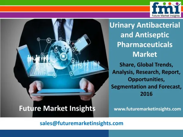 Urinary Antibacterial and Antiseptic Pharmaceuticals Market Growth and Segments, 2016-2026