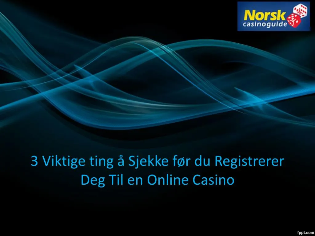 3 viktige ting sjekke f r du registrerer deg til en online casino