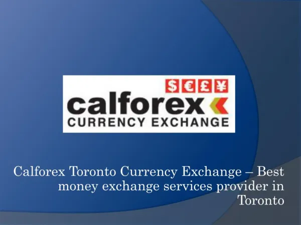 Calforex Toronto Currency Exchange – Best Money Exchange Services Provider in Toronto