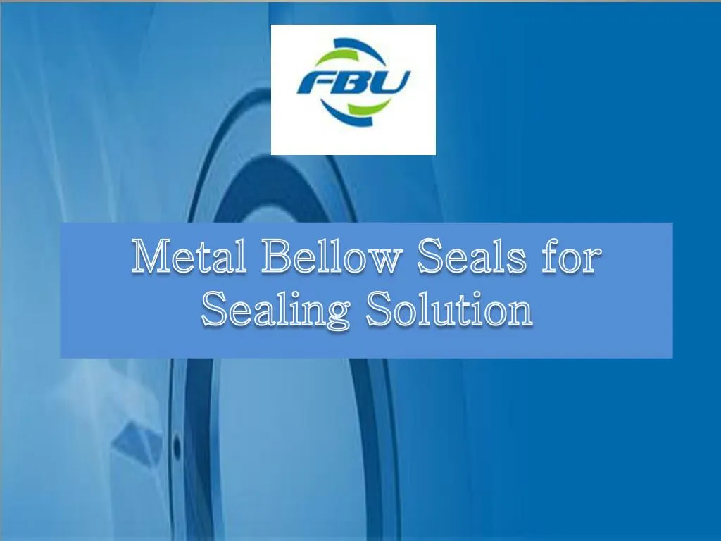 metal bellow seals for sealing solution