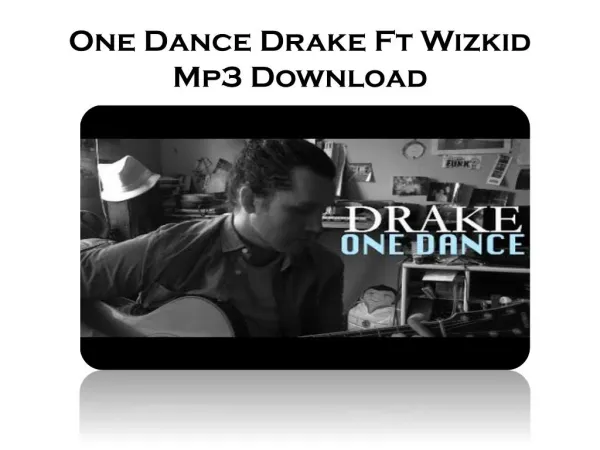 One Dance Drake Ft Wizkid Mp3 Download