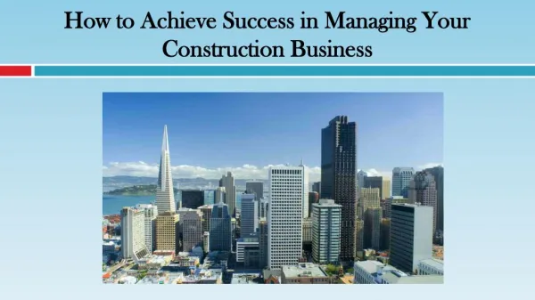 How to Achieve Success in Managing Your Construction Business