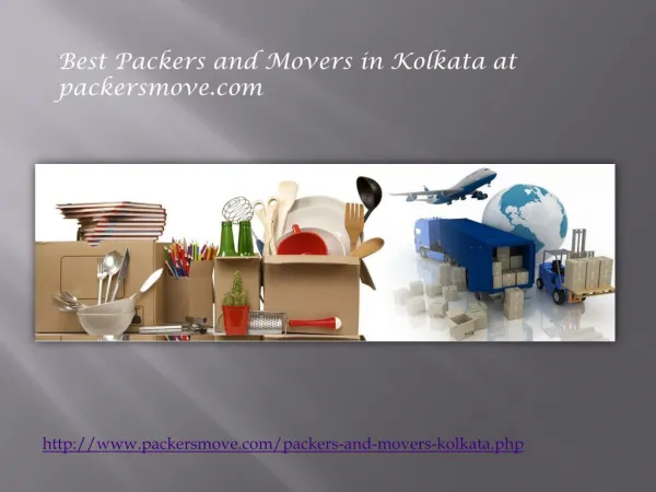 Get Ease to Figure Out Best Packers and Movers in Kolkata at Packersmove.com!