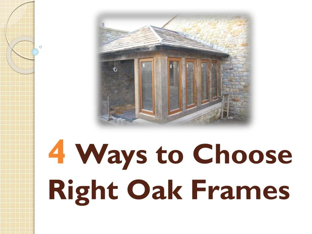 4 ways to choose right oak frames