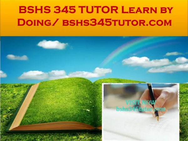 BSHS 345 TUTOR Learn by Doing/ bshs345tutor.com