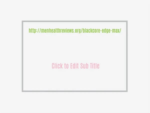 http://menhealthreviews.org/blackcore-edge-max/