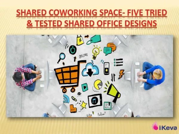 Shared Coworking Space- Five Tried & Tested Shared Office Designs