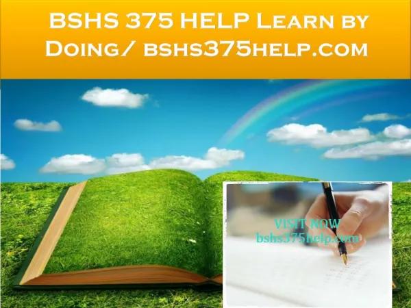 BSHS 375 HELP Learn by Doing/ bshs375help.com