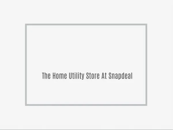 The Home Utility Store At Snapdeal