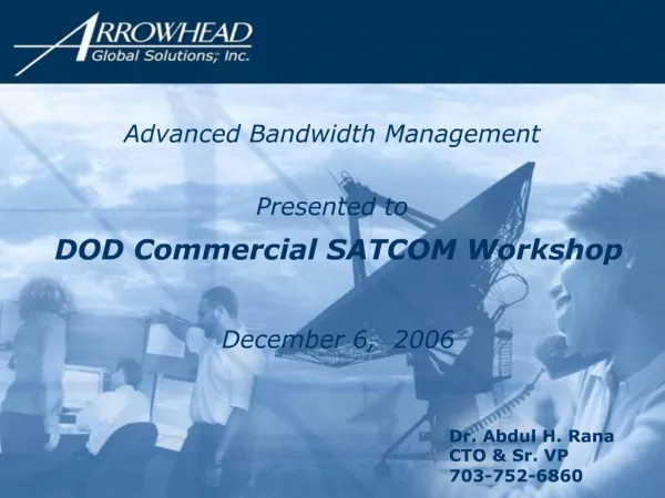 Advanced Bandwidth Management Presented to DOD Commercial SATCOM Workshop December 6, 2006