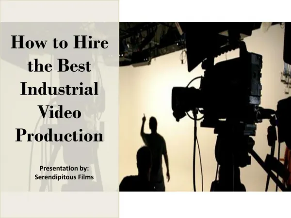 How to Hire The Best Industrial Video Production in Dallas- Serendipitous Films (S-Films)