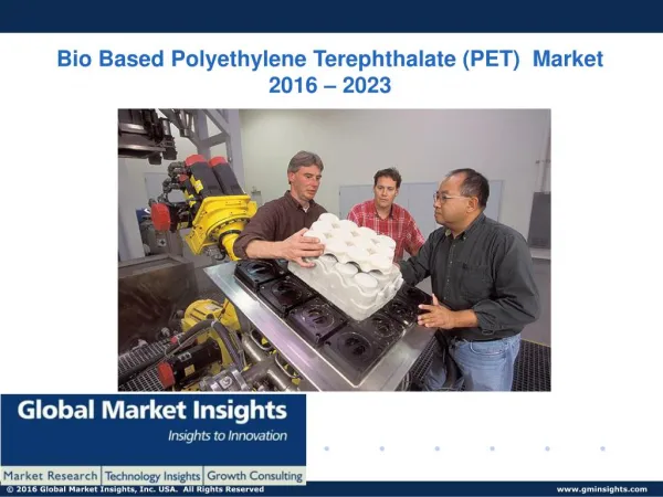 PPT-Bio Based Polyethylene Terephthalate (PET) Market: Global Market Insights, Inc.