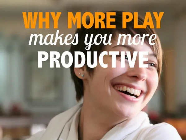 Why more play makes you more productive