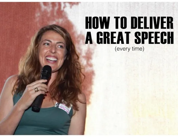 How to deliver a great speech (every time)