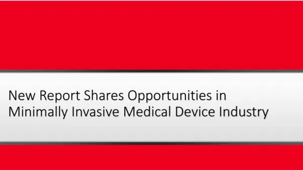 New Report Shares Opportunities in Minimally Invasive Medical Device Industry