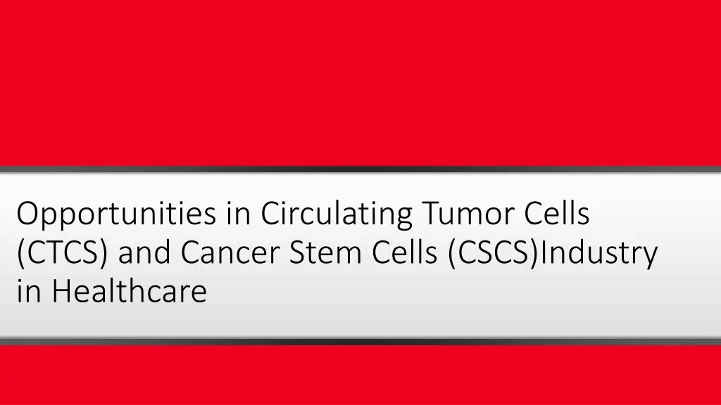 opportunities in circulating tumor cells ctcs and cancer stem cells cscs industry in healthcare