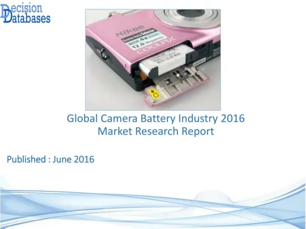 Worldwide Camera Battery Industry- Size, Share and Market Forecasts 2021