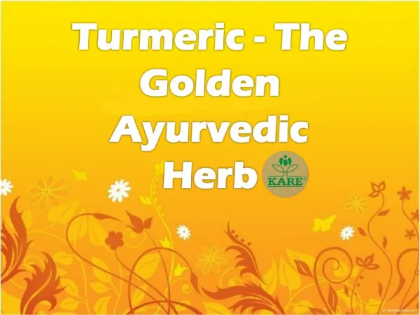 Turmeric - The Golden Ayurvedic Herb