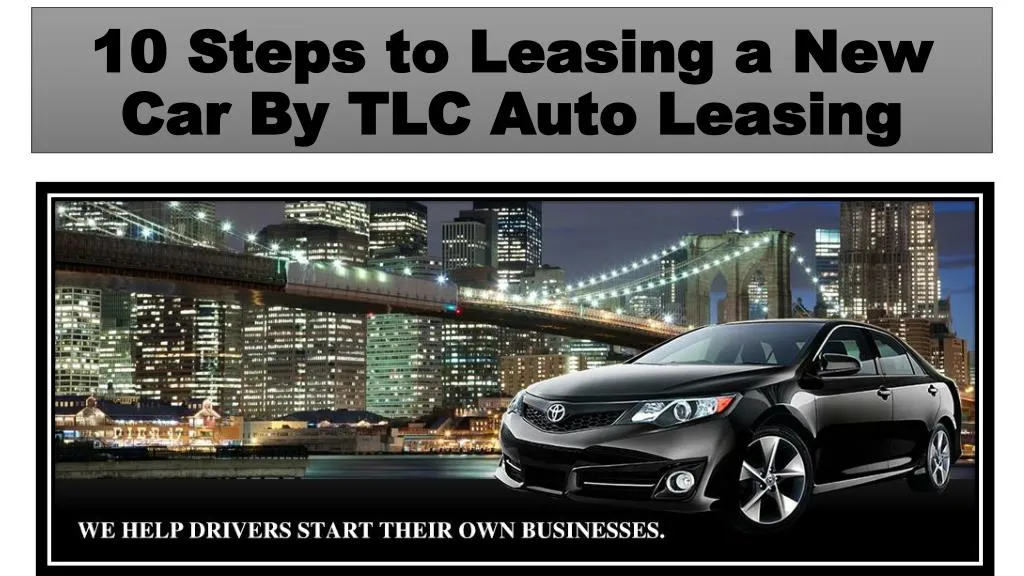 10 steps to leasing a new car by tlc auto leasing