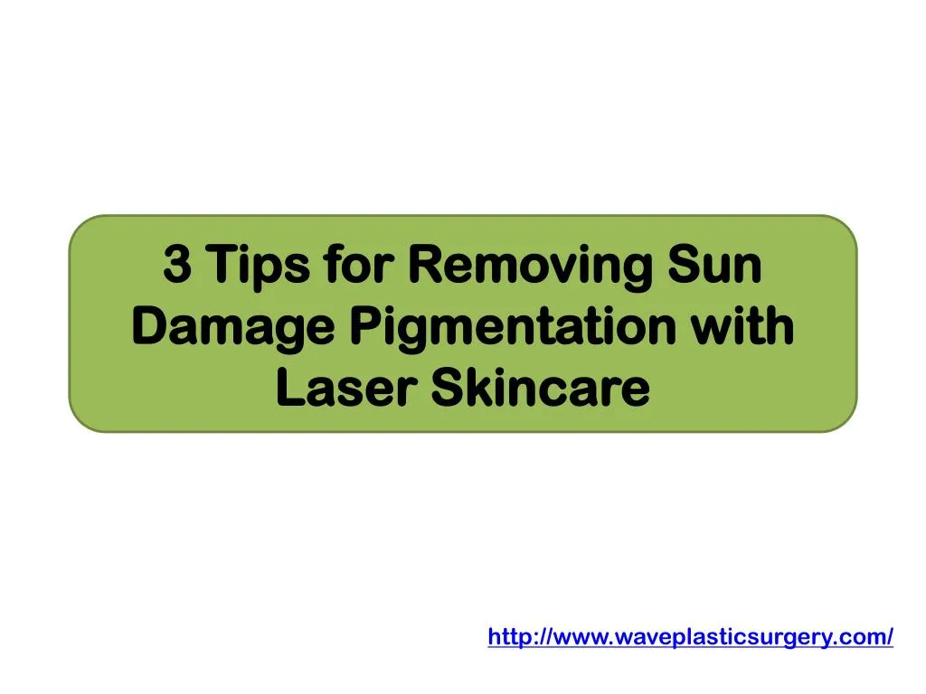 3 tips for removing sun damage pigmentation with laser skincare