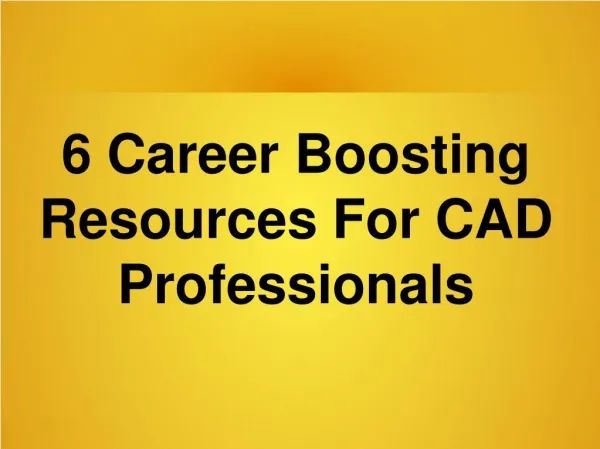 6 Career Boosting Resources For CAD Professionals